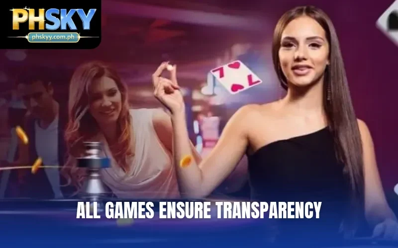 All games ensure transparency