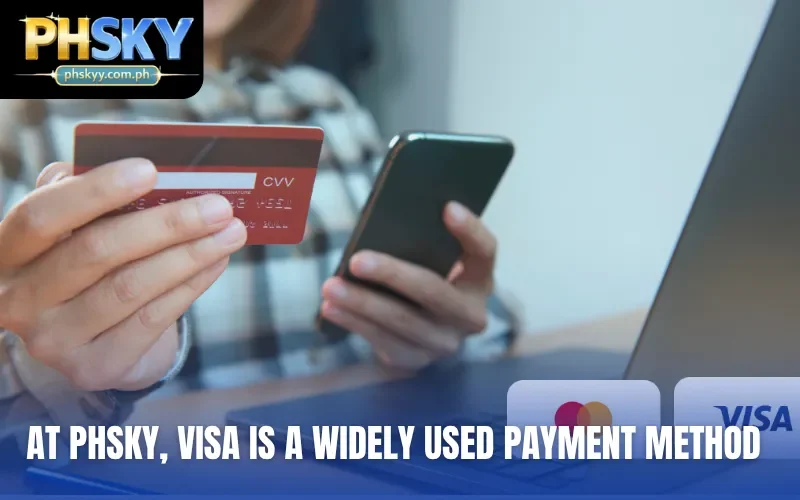 At PHSKY, Visa is a widely used payment method