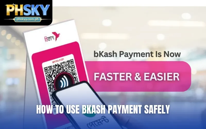 How to use bkash payment safely