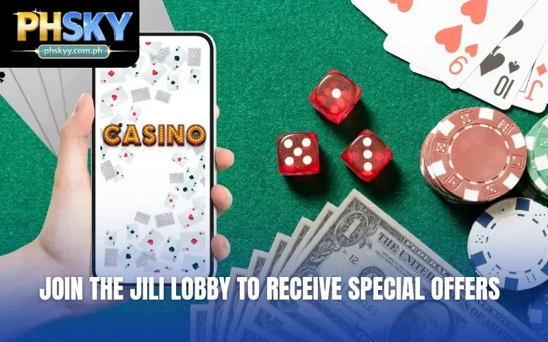 Join the Jili lobby to receive special offers