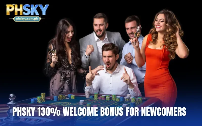 PHSKY 130% Welcome Bonus for newcomers