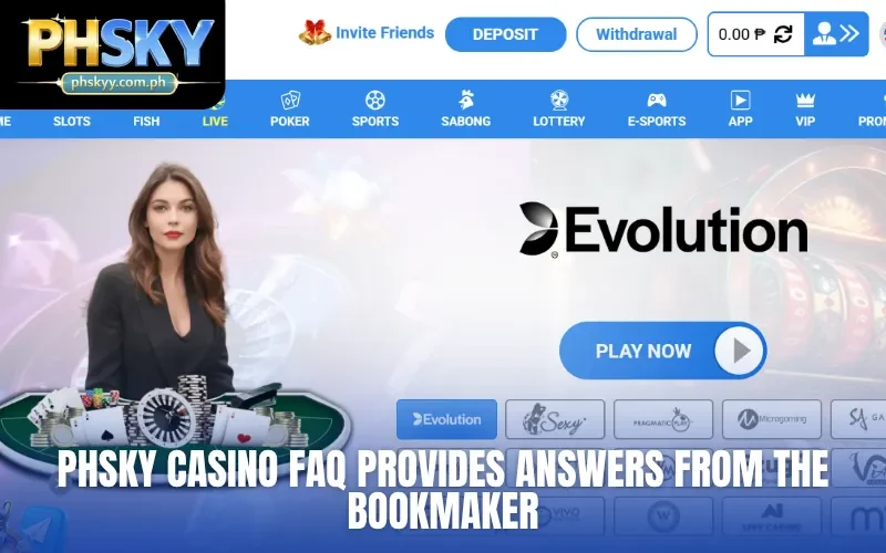 PHSKY Casino FAQ provides answers from the bookmaker