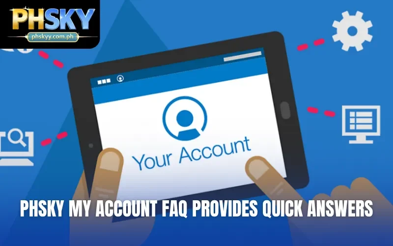 PHSKY my account FAQ provides quick answers