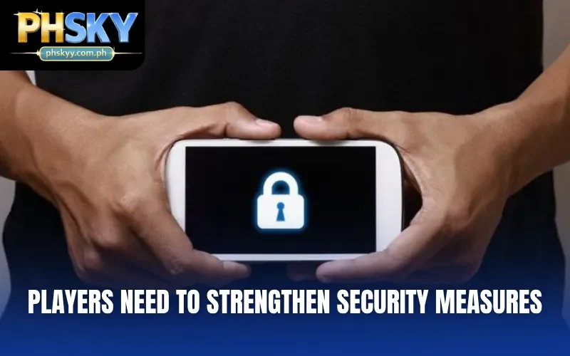 Players need to strengthen security measures
