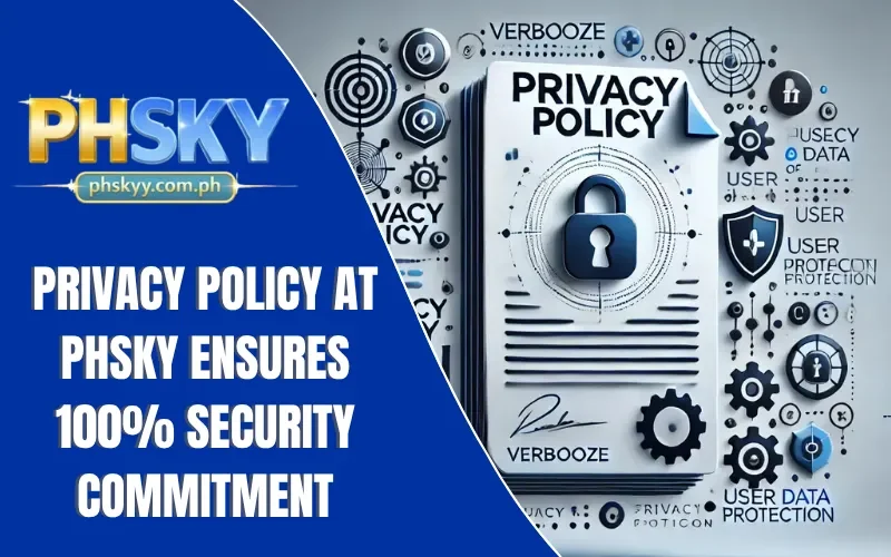 Privacy Policy At PHSKY Ensures 100% Security Commitment