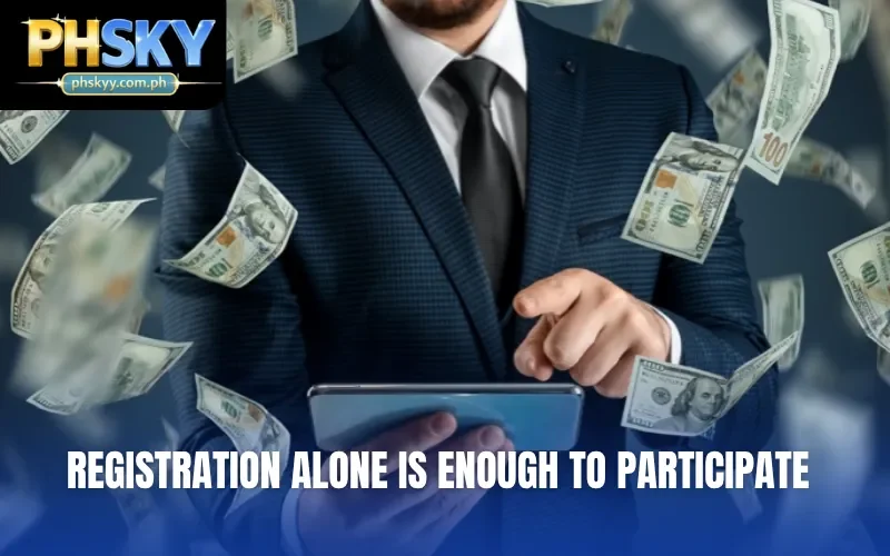 Registration alone is enough to participate