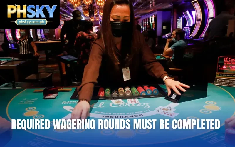 Required wagering rounds must be completed