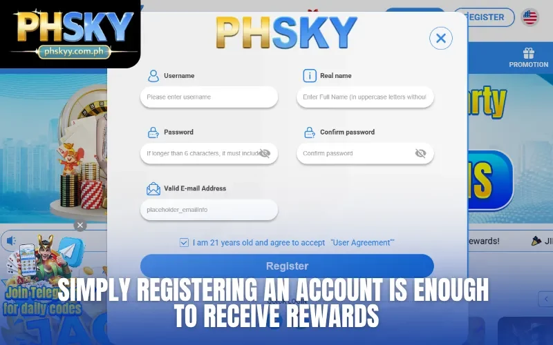 Simply registering an account is enough to receive rewards