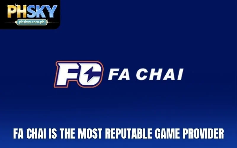 FA Chai is the most reputable game provider