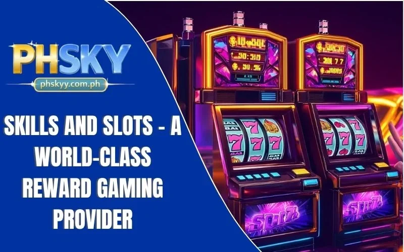 Skills and Slots