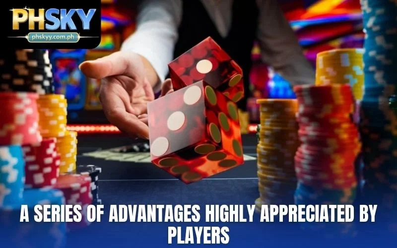 A series of advantages highly appreciated by players