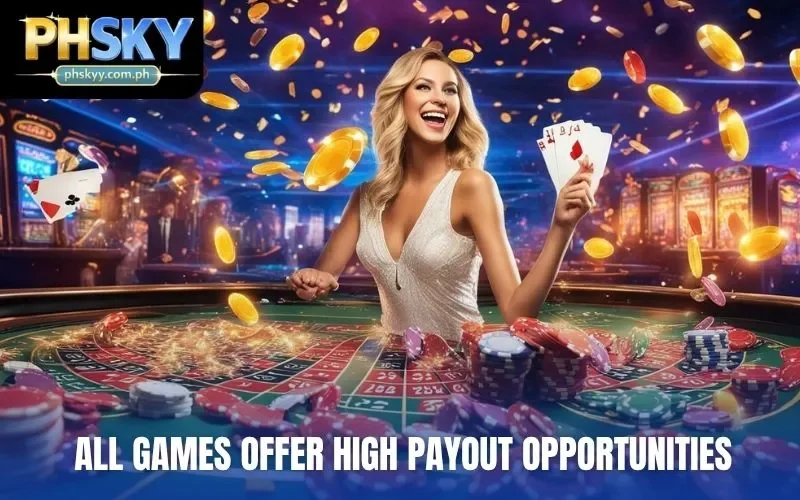 All games offer high payout opportunities