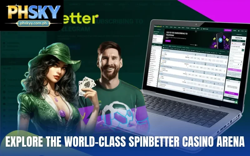 Explore the World-Class SpinBetter Casino Arena