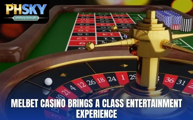 Melbet Casino brings a class entertainment experience